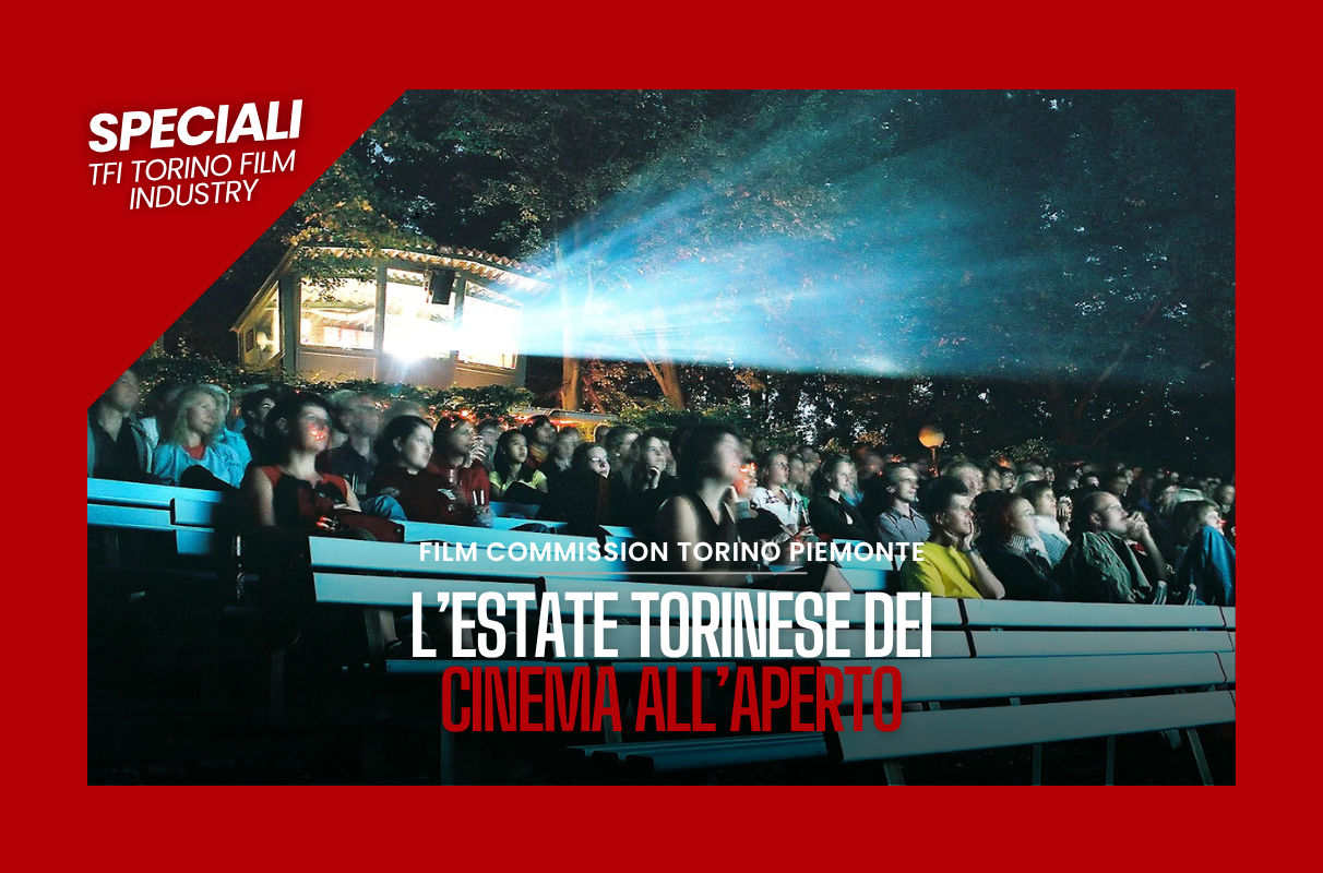 #06 Speciali TFI | L'estate torinese dei cinema all'aperto