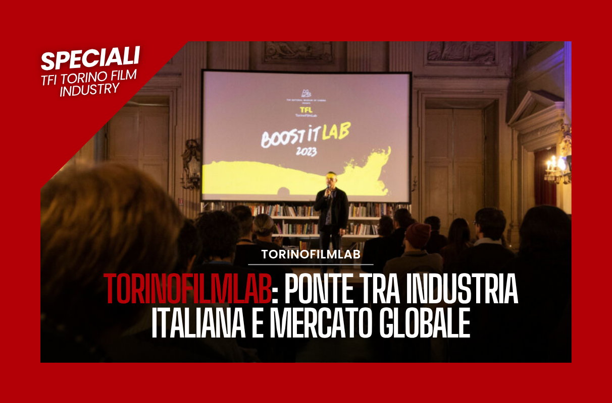 #08 Speciali TFI | TorinoFilmLab: ponte tra industria italiana e mercato globale